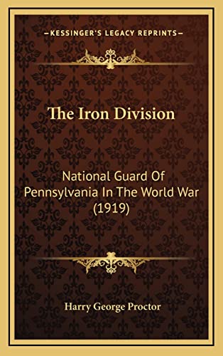 9781165211609: The Iron Division: National Guard Of Pennsylvania In The World War (1919)