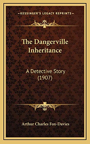 The Dangerville Inheritance: A Detective Story (1907) (9781165212064) by Fox-Davies, Arthur Charles