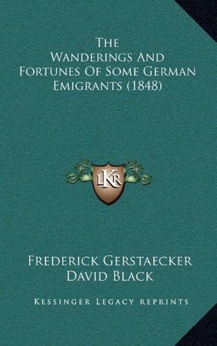 Stock-Bild f�r The Wanderings And Fortunes Of Some German Emigrants (1848)