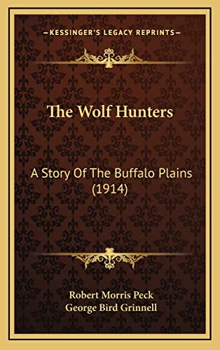9781165216536: The Wolf Hunters: A Story Of The Buffalo Plains (1914)