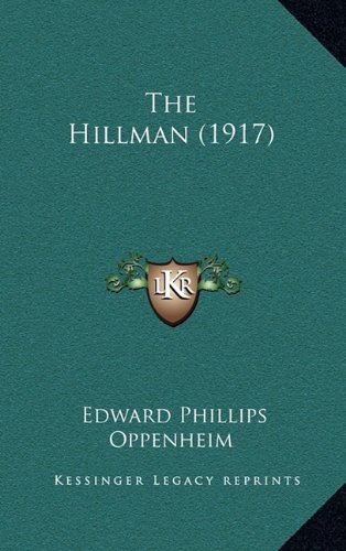 The Hillman (1917) (9781165219476) by Oppenheim, Edward Phillips