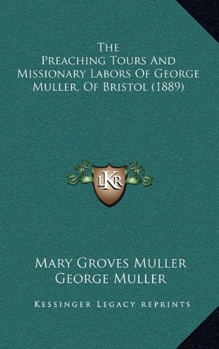 9781165219636: The Preaching Tours and Missionary Labors of George Muller, of Bristol (1889)