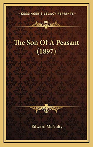 9781165220649: The Son Of A Peasant (1897)