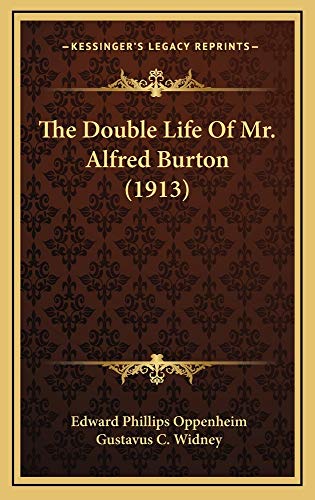 The Double Life Of Mr. Alfred Burton (1913) (9781165220830) by Oppenheim, Edward Phillips