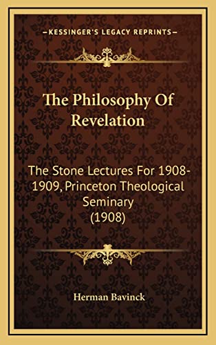 Beispielbild fr The Philosophy of Revelation: The Stone Lectures for 1908-1909, Princeton Theological Seminary (1908) zum Verkauf von THE SAINT BOOKSTORE