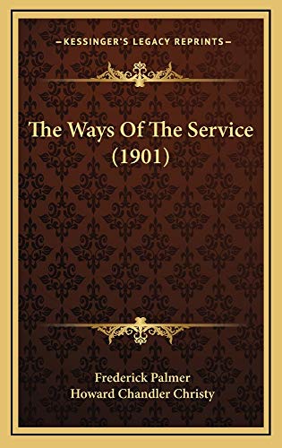 The Ways Of The Service (1901) (9781165225668) by Palmer, Frederick