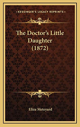 9781165226368: The Doctor's Little Daughter (1872)