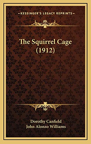 The Squirrel Cage (1912) (9781165229567) by Canfield, Dorothy