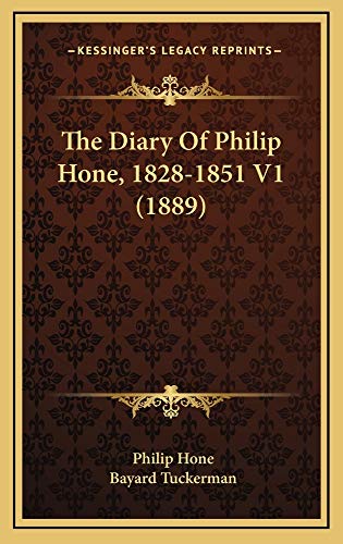 The Diary Of Philip Hone, 1828-1851 V1 (1889) (9781165232475) by Hone, Philip