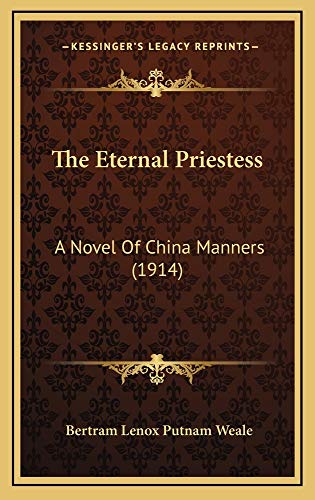 9781165233465: The Eternal Priestess: A Novel Of China Manners (1914)