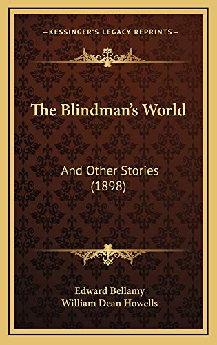 The Blindman's World: And Other Stories (1898) (9781165234509) by Bellamy, Edward