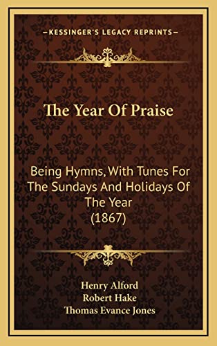 9781165234769: The Year of Praise: Being Hymns, with Tunes for the Sundays and Holidays of the Year (1867)