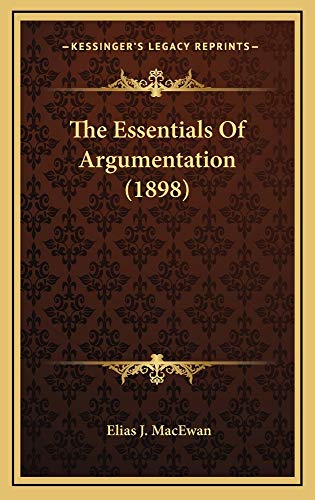 9781165235070: The Essentials Of Argumentation (1898)