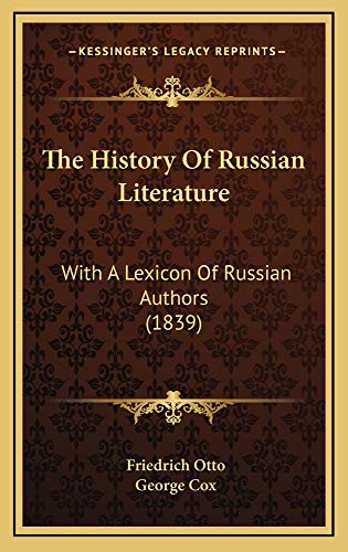 The History Of Russian Literature: With A Lexicon Of Russian Authors (1839) (9781165235124) by Otto, Friedrich