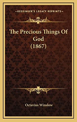 The Precious Things Of God (1867) (9781165235261) by Winslow, Octavius