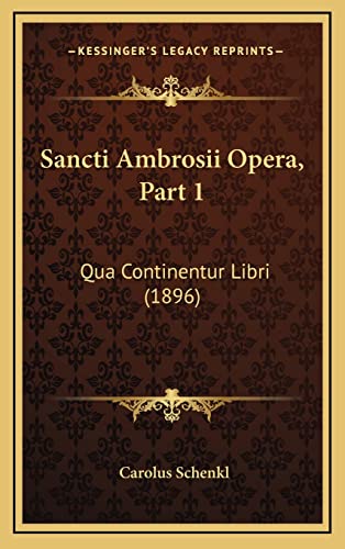 Imagen de archivo de Sancti Ambrosii Opera, Part 1: Qua Continentur Libri (1896) a la venta por THE SAINT BOOKSTORE