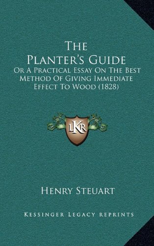 9781165240159: The Planter's Guide: Or A Practical Essay On The Best Method Of Giving Immediate Effect To Wood (1828)