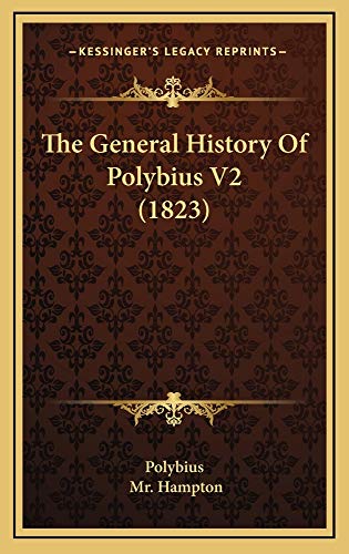 The General History Of Polybius V2 (1823) (9781165240449) by Polybius