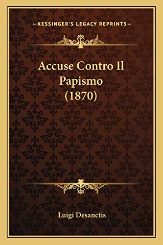 Imagen de archivo de Accuse Contro Il Papismo (1870) a la venta por THE SAINT BOOKSTORE