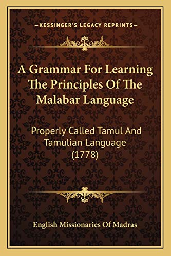 9781165254507: A Grammar For Learning The Principles Of The Malabar Language: Properly Called Tamul And Tamulian Language (1778)