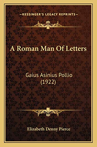 Stock image for A Roman Man of Letters: Gaius Asinius Pollio (1922) for sale by THE SAINT BOOKSTORE