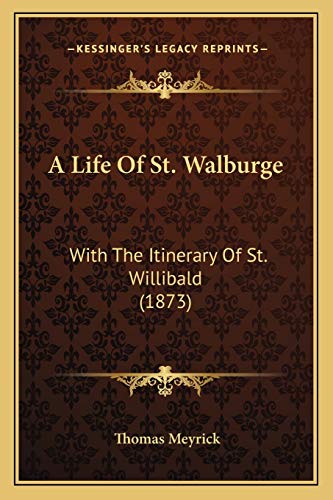 9781165259052: A Life Of St. Walburge: With The Itinerary Of St. Willibald (1873)