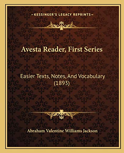 Stock image for Avesta Reader, First Series: Easier Texts, Notes, And Vocabulary (1893) for sale by ALLBOOKS1