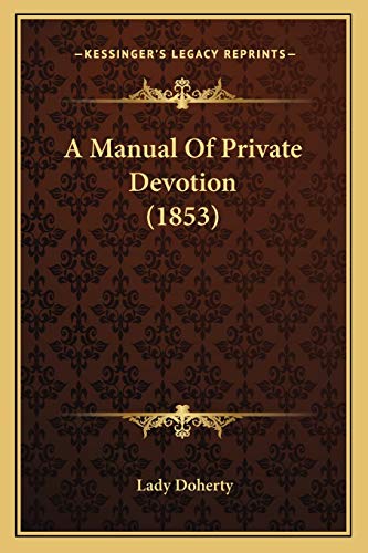 9781165261772: A Manual Of Private Devotion (1853)