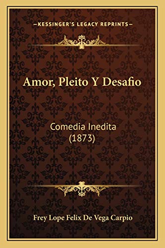 Stock image for Amor, Pleito y Desafio: Comedia Inedita (1873) for sale by THE SAINT BOOKSTORE