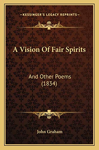 A Vision Of Fair Spirits: And Other Poems (1834) (9781165262533) by Graham, Rector John
