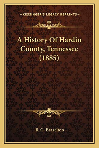 9781165263059: A History Of Hardin County, Tennessee (1885)