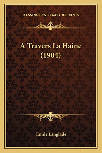 Stock image for A Travers La Haine (1904) for sale by THE SAINT BOOKSTORE