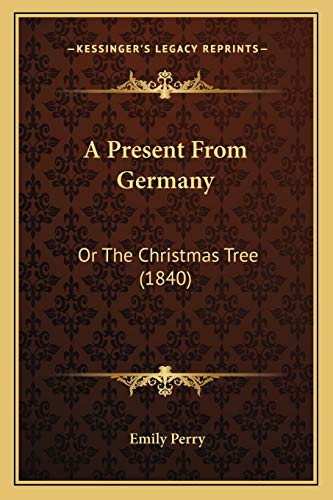 9781165265107: A Present From Germany: Or The Christmas Tree (1840)