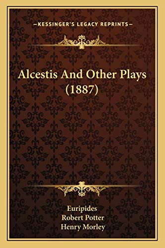 9781165272846: Alcestis And Other Plays (1887)