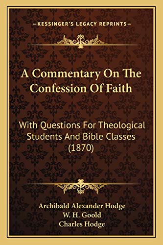 9781165279074: A Commentary On The Confession Of Faith: With Questions For Theological Students And Bible Classes (1870)