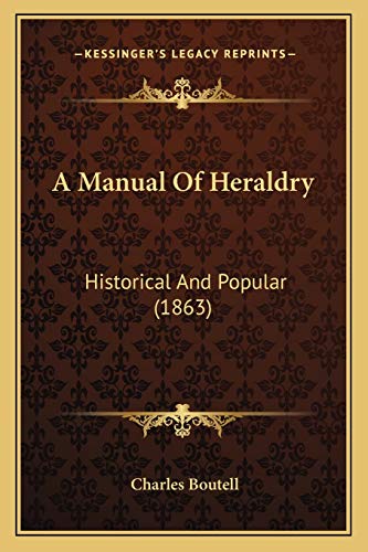 9781165280278: A Manual Of Heraldry: Historical And Popular (1863)