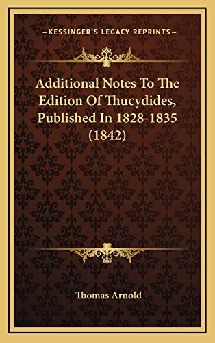 Additional Notes To The Edition Of Thucydides, Published In 1828-1835 (1842) (9781165281626) by Arnold, Thomas