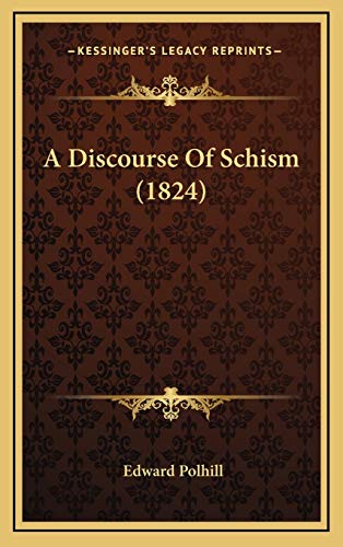 A Discourse Of Schism (1824) (9781165282562) by Polhill, Edward