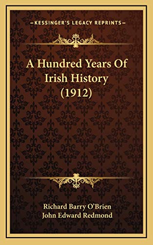 A Hundred Years Of Irish History (1912) (9781165287062) by O'Brien, Richard Barry