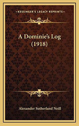 9781165289707: A Dominie's Log (1918)