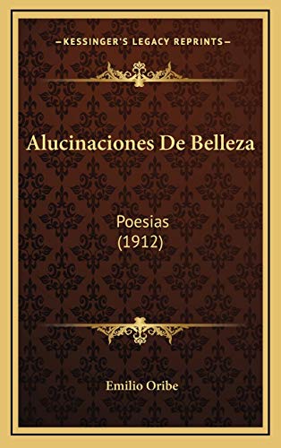 9781165290307: Alucinaciones De Belleza: Poesias (1912)