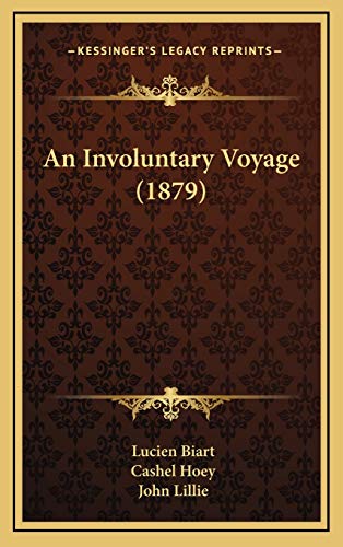An Involuntary Voyage (1879) (9781165291045) by Biart, Lucien