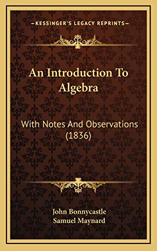 9781165292851: An Introduction To Algebra: With Notes And Observations (1836)