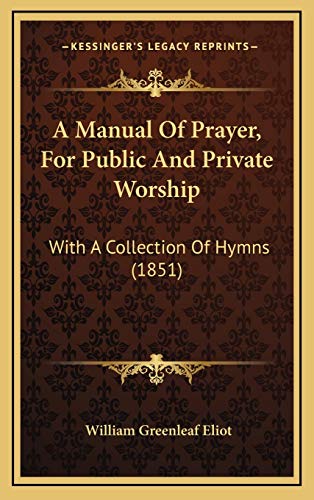 9781165298051: A Manual Of Prayer, For Public And Private Worship: With A Collection Of Hymns (1851)