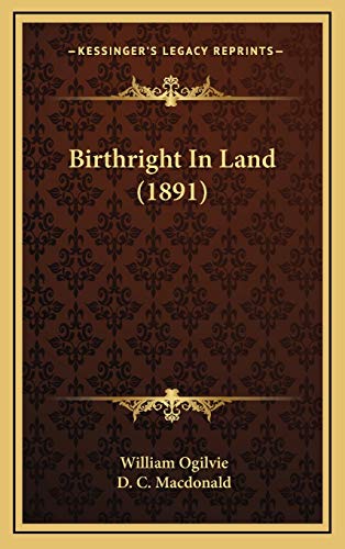 Birthright In Land (1891) (9781165298587) by Ogilvie, William