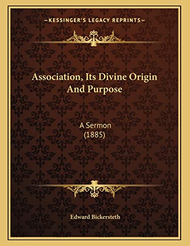 Association, Its Divine Origin And Purpose: A Sermon (1885) (9781165299959) by Bickersteth, Edward