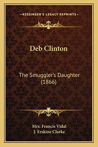 Stock image for Deb Clinton: The Smuggler's Daughter (1866) for sale by WorldofBooks