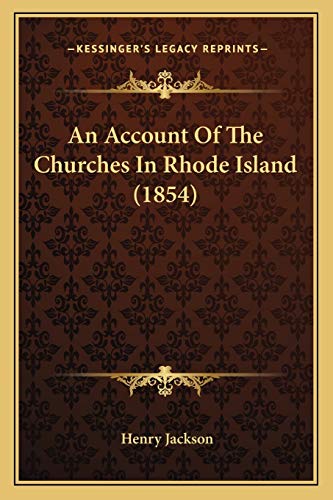 An Account Of The Churches In Rhode Island (1854) (9781165306503) by Jackson, Professor Henry