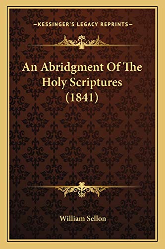 Stock image for An Abridgment of the Holy Scriptures (1841) for sale by THE SAINT BOOKSTORE