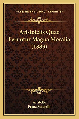 Beispielbild fr Aristotelis Quae Feruntur Magna Moralia (1883) (Latin Edition) zum Verkauf von ALLBOOKS1